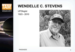 WENDELLE C. STEVENS
UFOlogist
1923 - 2010




 PASSAGES             8
 