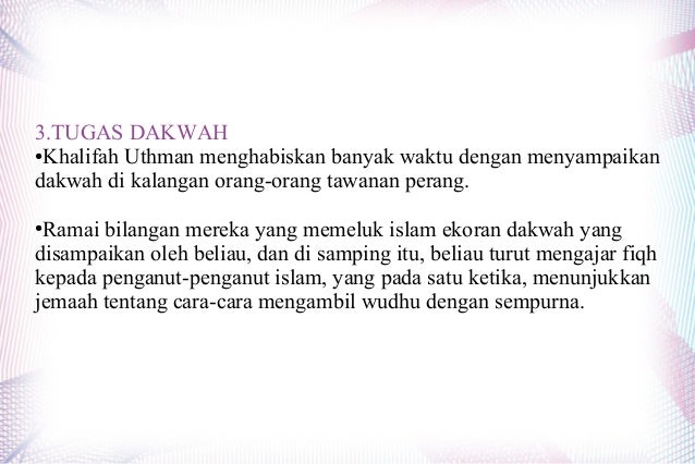 3.TUGAS DAKWAH
●Khalifah Uthman menghabiskan banyak waktu dengan menyampaikan
dakwah di kalangan orang-orang tawanan peran...