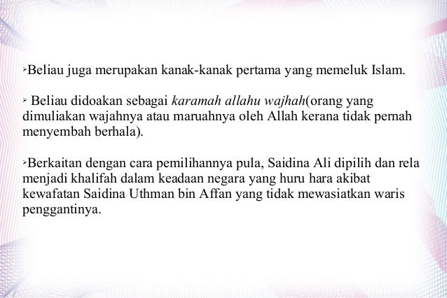 ➢

Beliau juga merupakan kanak-kanak pertama yang memeluk Islam.

Beliau didoakan sebagai karamah allahu wajhah(orang yang...