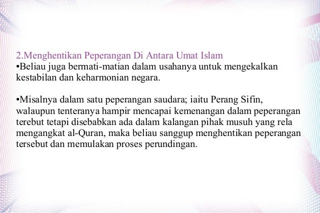 2.Menghentikan Peperangan Di Antara Umat Islam
●Beliau juga bermati-matian dalam usahanya untuk mengekalkan
kestabilan dan...
