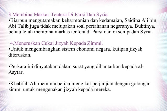 3.Membina Markas Tentera Di Parsi Dan Syria.
●Biarpun mengutamakan keharmonian dan kedamaian, Saidina Ali bin
Abi Talib ju...