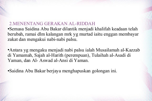 2.MENENTANG GERAKAN AL-RIDDAH
●Semasa Saidina Abu Bakar dilantik menjadi khalifah keadaan telah
berubah, ramai dlm kalanga...