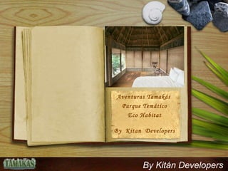 Aventuras Tamakás  Parque Temático Eco Habitat By  Kitan  Developers By Kitán Developers 