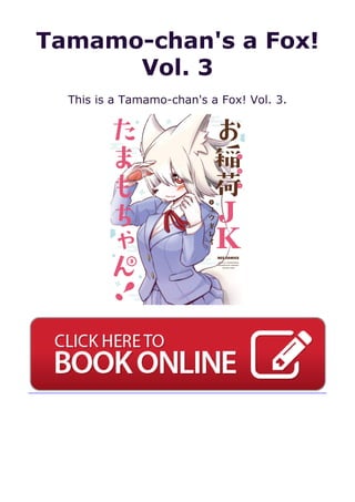 Tamamo-chan's a Fox!
Vol. 3
This is a Tamamo-chan's a Fox! Vol. 3.
 