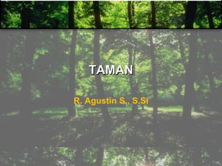 TAMAN 
R. Agustin S., S.Si 
 