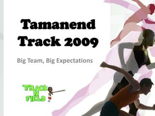 Tamanend
Track 2009
Big Team, Big Expectations
 