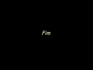 Fim
 