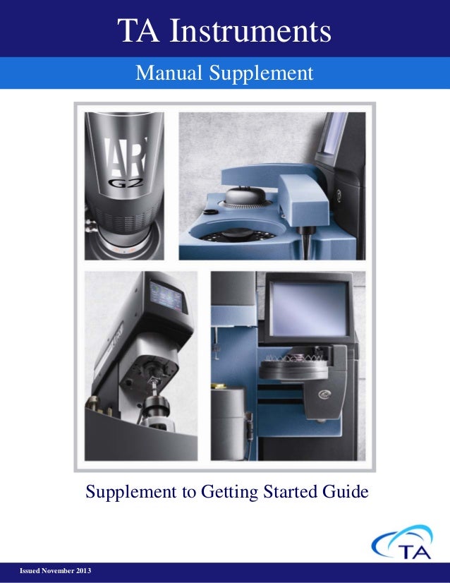 Issued November 2013
Supplement to Getting Started Guide
TA Instruments
Manual Supplement
 