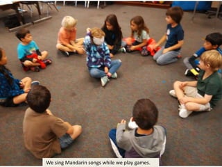 We sing Mandarin songs while we play games.
 