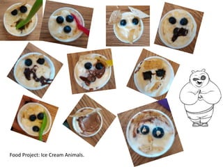 Food Project: Ice Cream Animals.
 