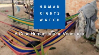 A Crise Humanitária na Venezuela
 