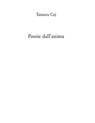 Tamara Cej
Poesie dall’anima
 