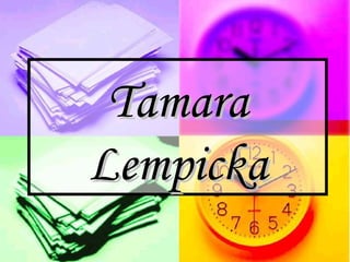 Tamara
Lempicka
 