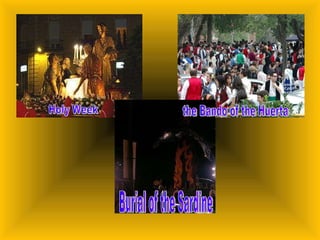 Holy Week  the Bando of the Huerta Burial of the Sardine  