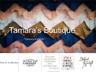 {
Tamara’s Boutique
|Tamara Griffith|
 