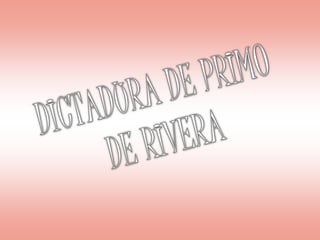 DICTADURA DE PRIMO DE RIVERA 