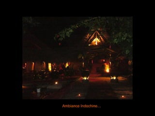 Ambiance Indochine…