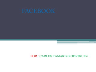POR : CARLOS TAMARIZ RODRIGUEZ
 