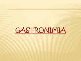 GASTRONIMIA
 