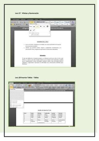 Lecc 27 Viñetas y Numeración

Lecc 28 Insertar Tablas - Tablas

 
