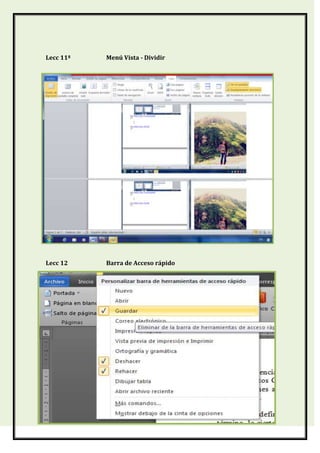 Lecc 11ª

Menú Vista - Dividir

Lecc 12

Barra de Acceso rápido

 