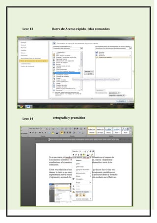 Lecc 13

Barra de Acceso rápido - Más comandos

Ortografía y Gramática

Lecc 14

ortografía y gramática

 