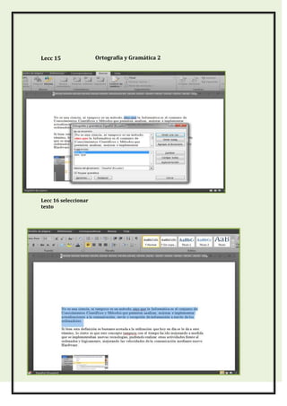 Lecc 15

Lecc 16 seleccionar
texto

Ortografía y Gramática 2

 