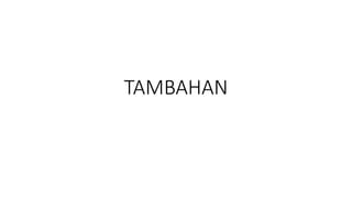 TAMBAHAN
 