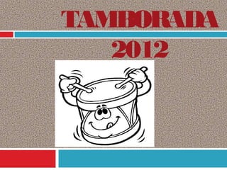 TAMBORADA
   2012
 