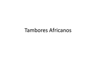 Tambores Africanos
 