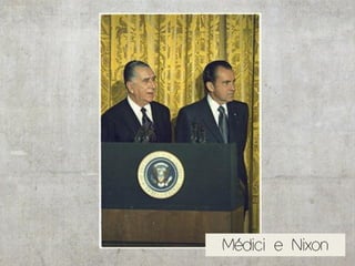 Médici e Nixon
 