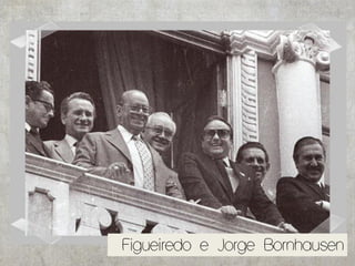 Figueiredo e Jorge Bornhausen
 