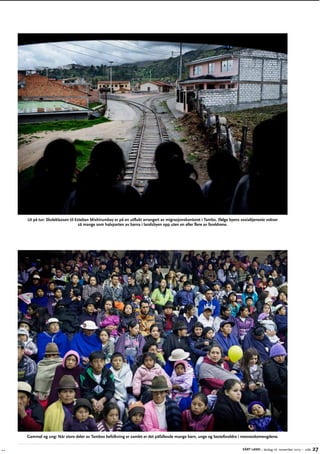 Ut på tur: Skoleklassen til ­ steban Mishirumbay er på en utflukt arrangert av migrasjonskontoret i Tambo. Ifølge byens sosialtjeneste vokser
E
så mange som halvparten av barna i landsbyen opp uten en eller flere av foreldrene.

Gammel og ung: Når store deler av Tambos befolkning er samlet er det påfallende mange barn, unge og besteforeldre i menneskemengdene.
VÅRT LAND – lørdag 16. november 2013 – side

27

 