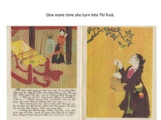 One more time she turn into Thi fruit.
 