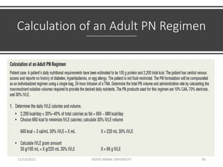 Calculation of an Adult PN Regimen
12/13/2022 ADDIS ABABA UNIVERSITY 39
 