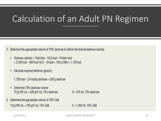 Calculation of an Adult PN Regimen
12/13/2022 ADDIS ABABA UNIVERSITY 40
 