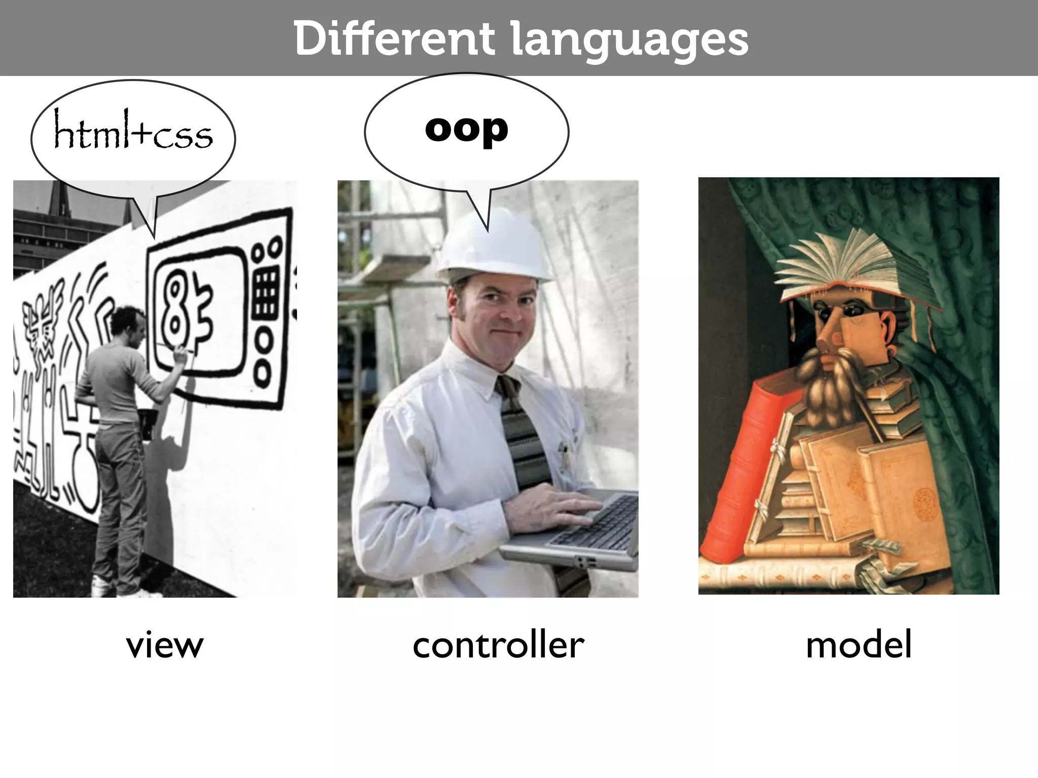 Diﬀerent languages html+css oop view controller model 