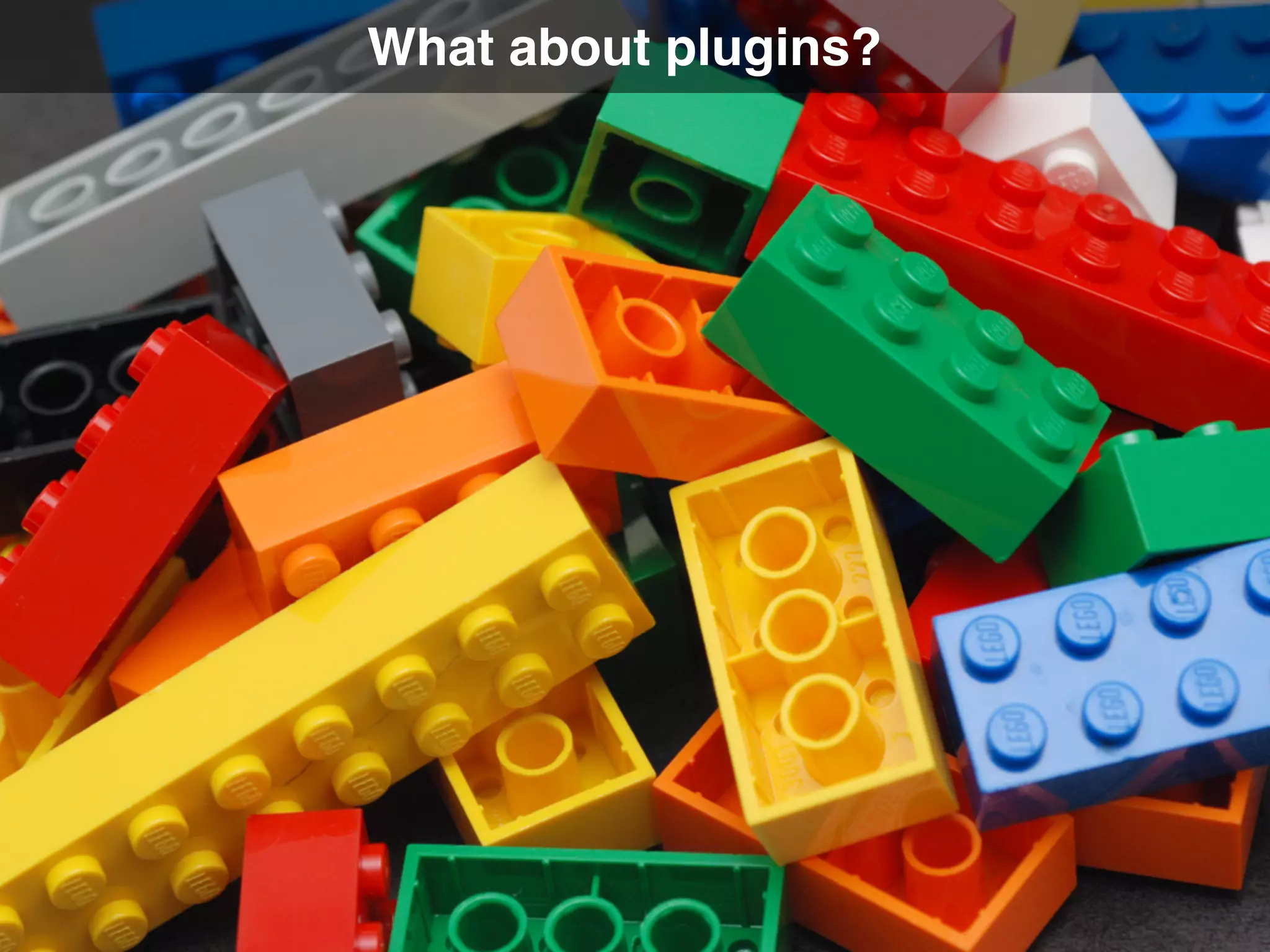 What about plugins? 