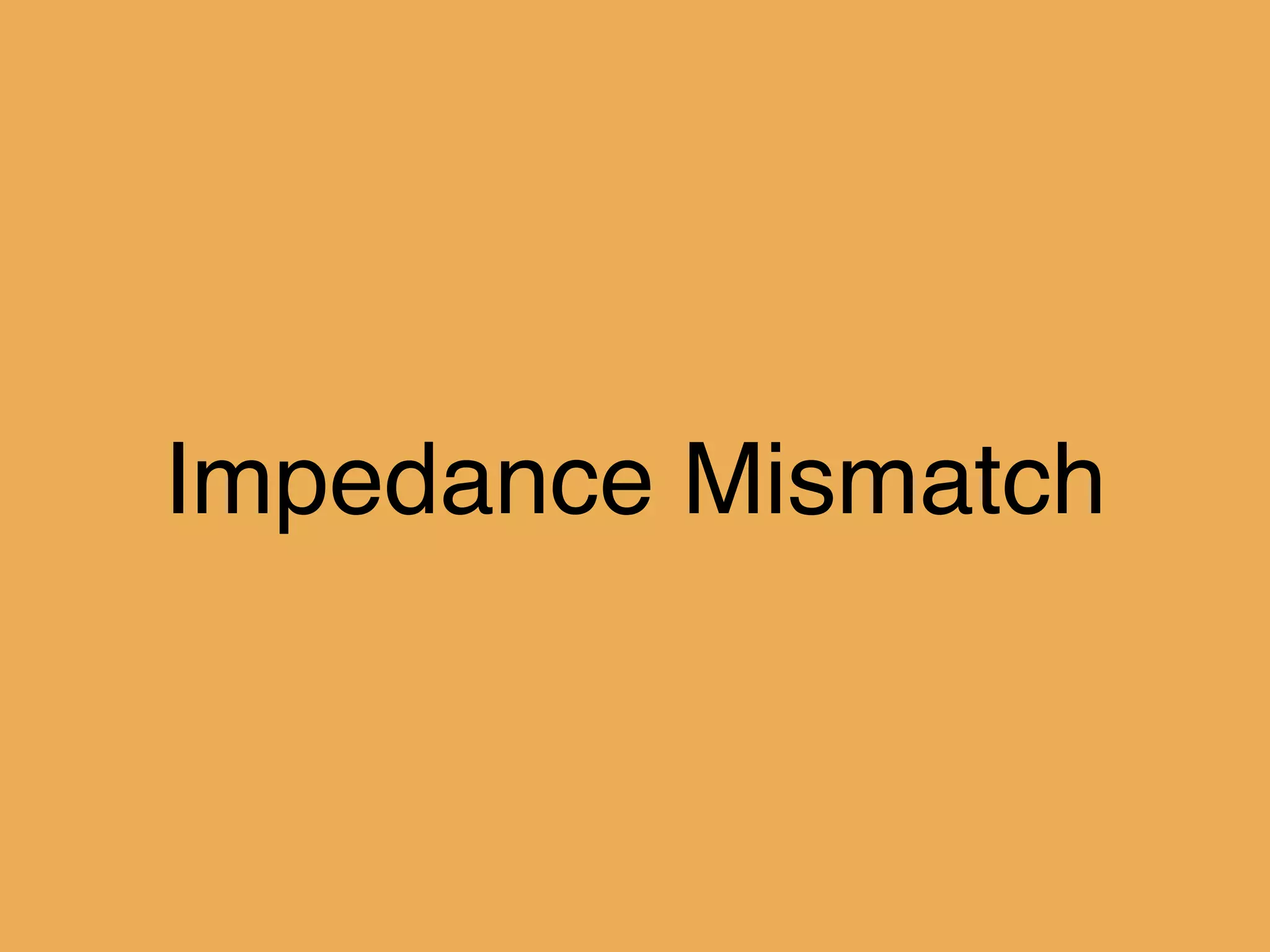 Impedance Mismatch
 