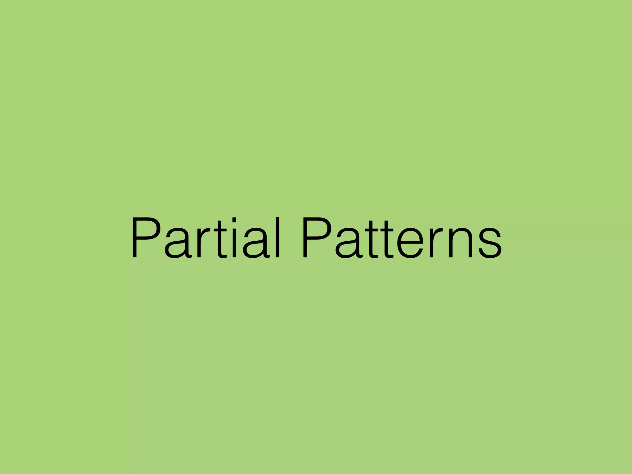 Partial Patterns
 