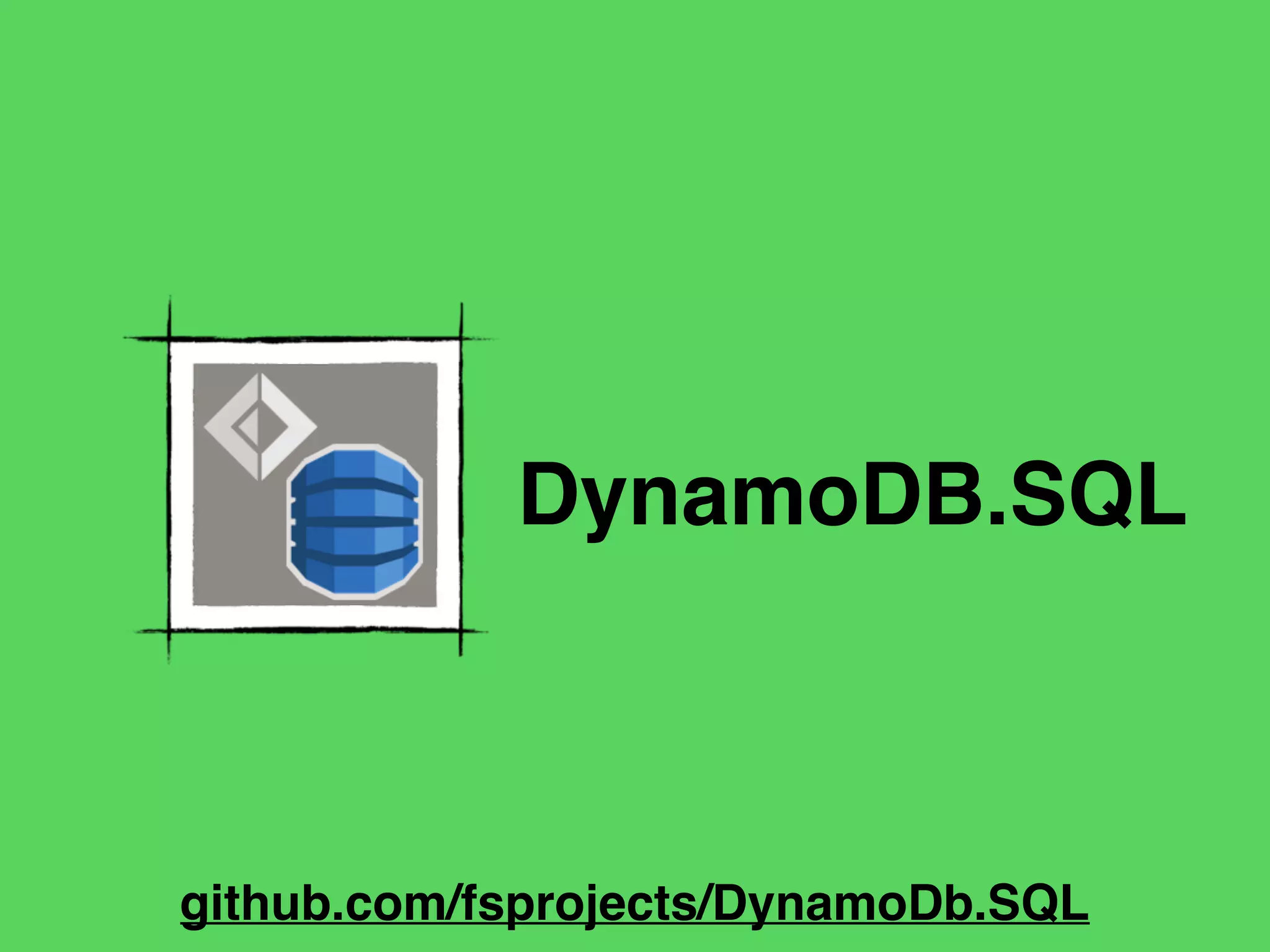 DynamoDB.SQL
github.com/fsprojects/DynamoDb.SQL
 