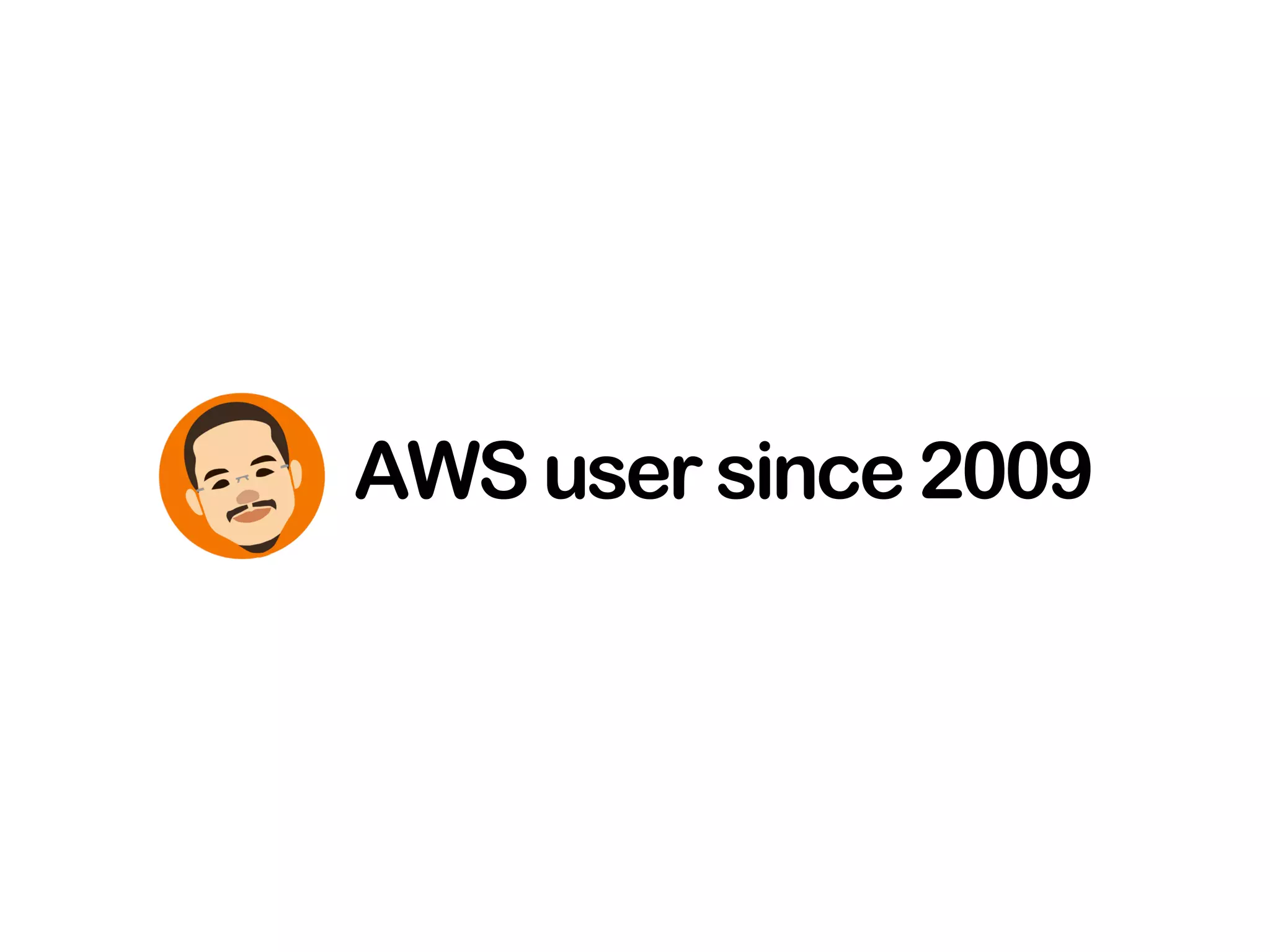 AWS user since 2009
 