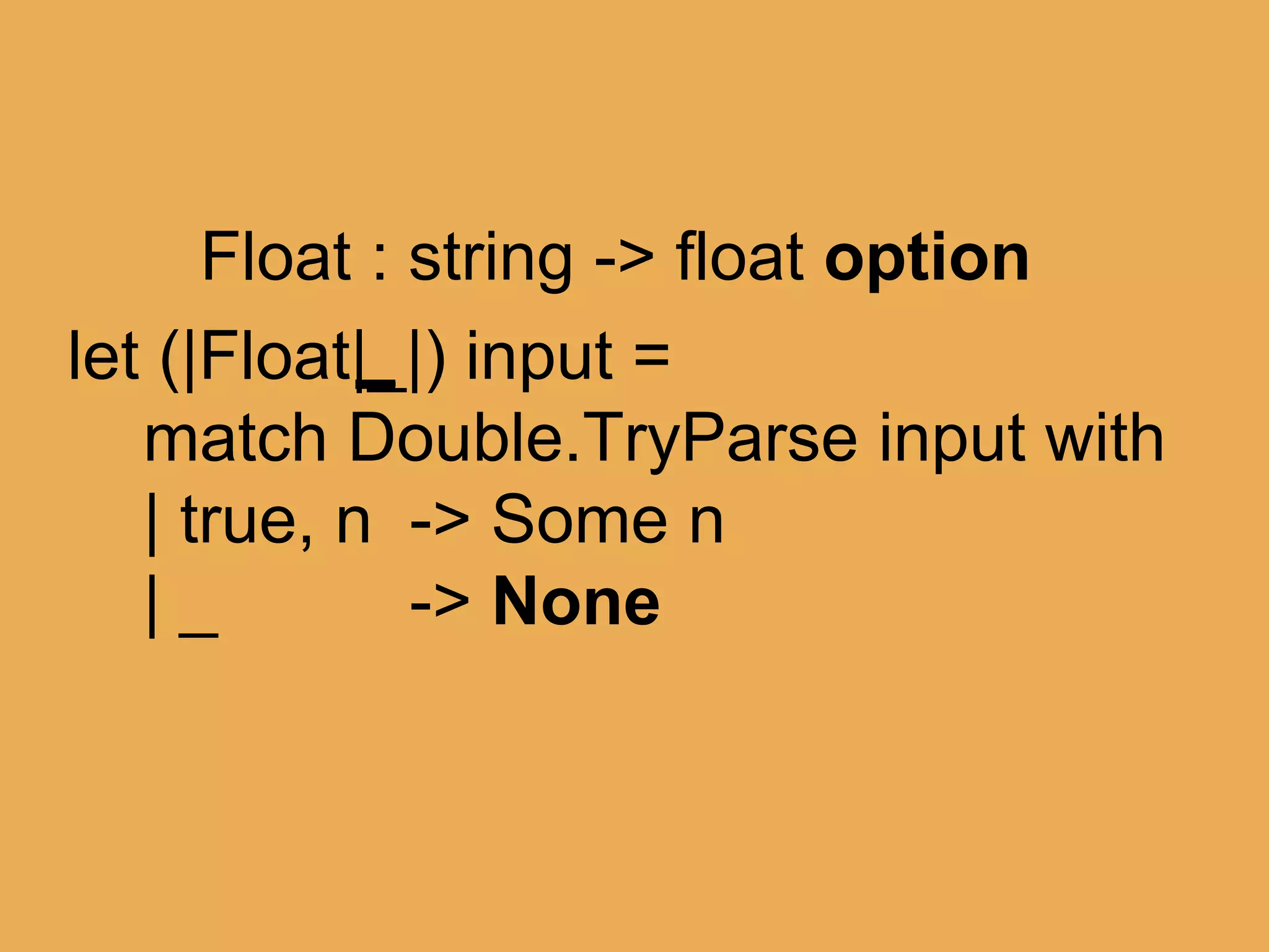 @theburningmonk
match “boo” with
| Float 42.0 -> “ftw”
| Float 11.0 -> “palprime”
| Float x -> sprintf “just %f” x
Error!!!
 