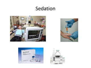 Sedation
 
