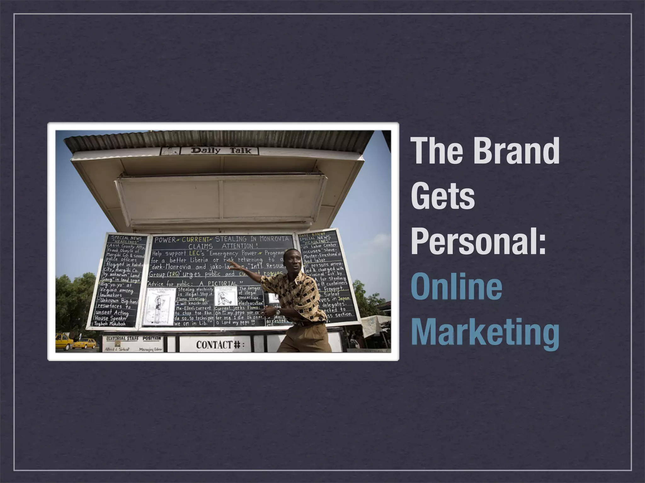 The Brand
Gets
Personal:
Online
Marketing
 