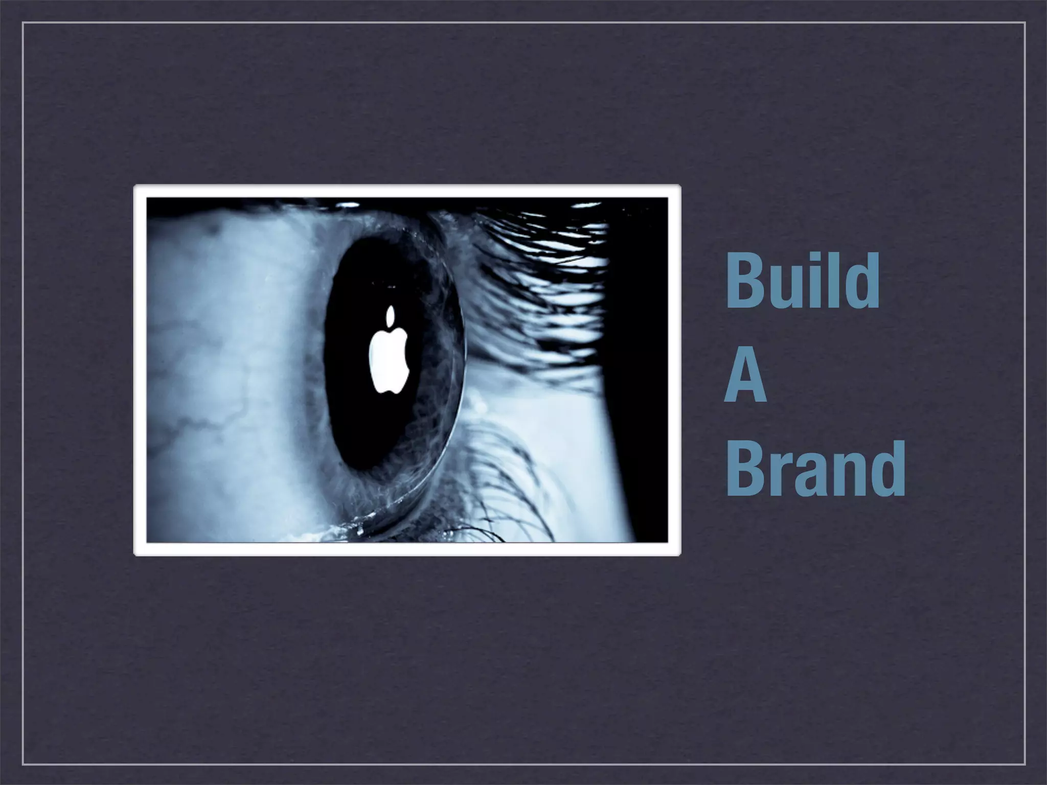 Build
A
Brand
 