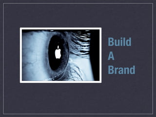Build
A
Brand
 