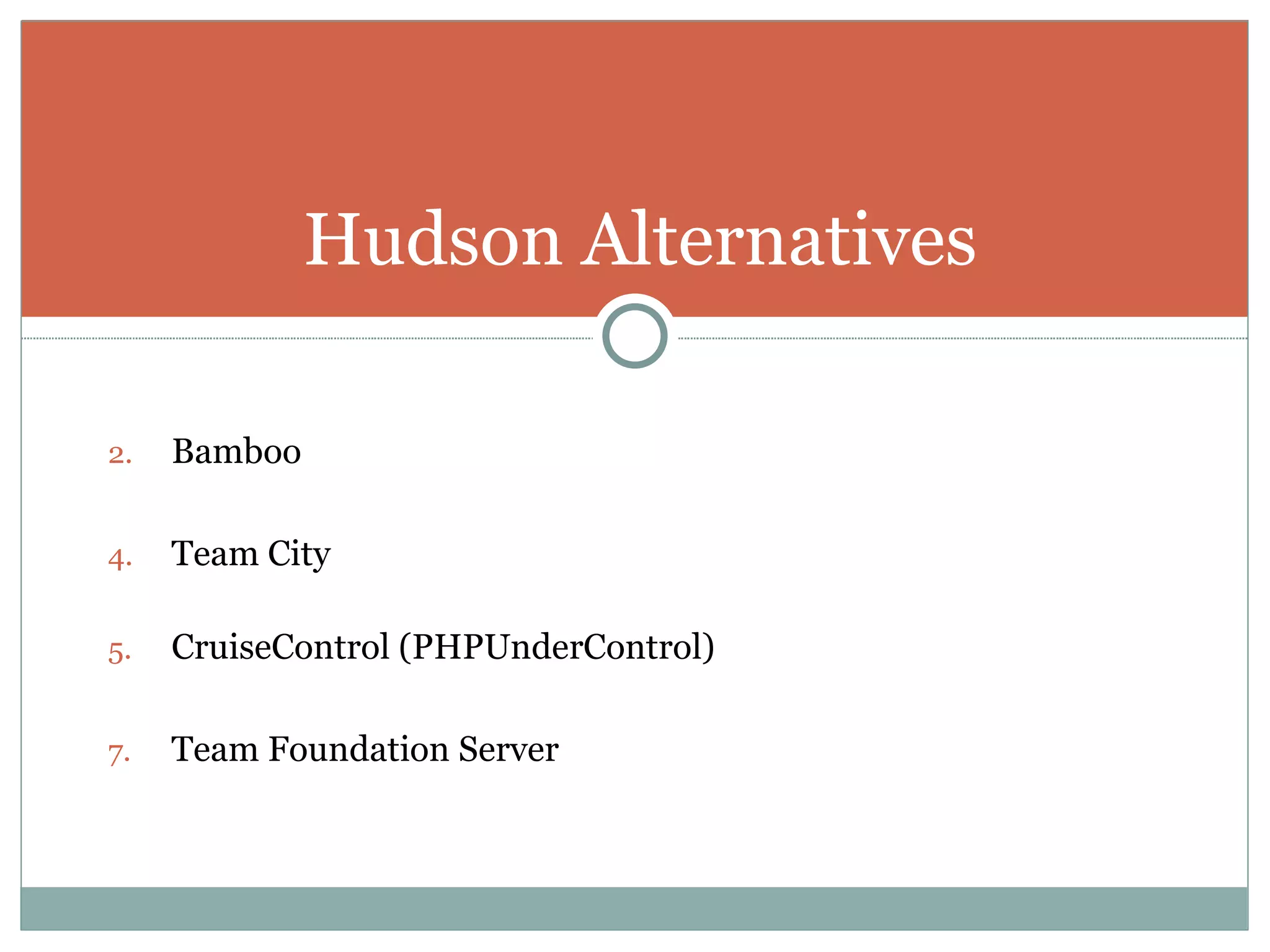 Bamboo Team City CruiseControl (PHPUnderControl) Team Foundation Server Hudson Alternatives 