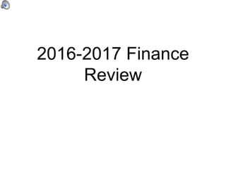 2016-2017 Finance
Review
 