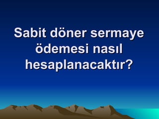 Sabit döner sermaye ödemesi nasıl hesaplanacaktır? 